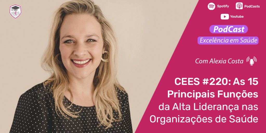 CEES #220: As 15 principais funções da Alta Liderança nas organizações de saúde que você precisa conhecer