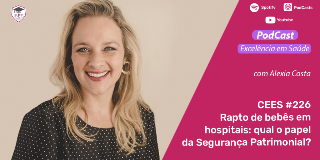 CEES #226: Rapto de bebês em hospitais: qual o papel da Segurança Patrimonial?