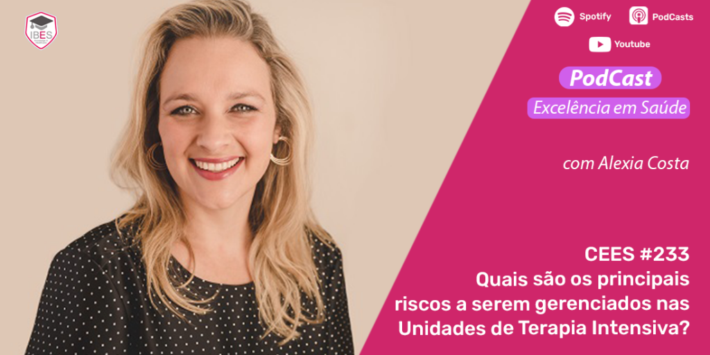 CEES #233: Quais são os principais riscos a serem gerenciados nas Unidades de Terapia Intensiva?